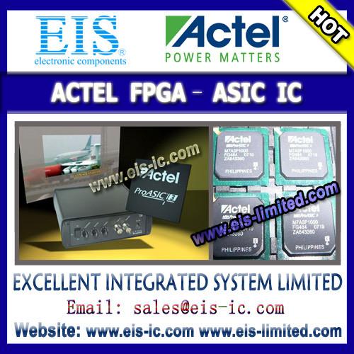 Cheap Distributor of ACTEL all series IC - ASIC FPGA CPLD - sales009@eis-limited.com - 1 for sale